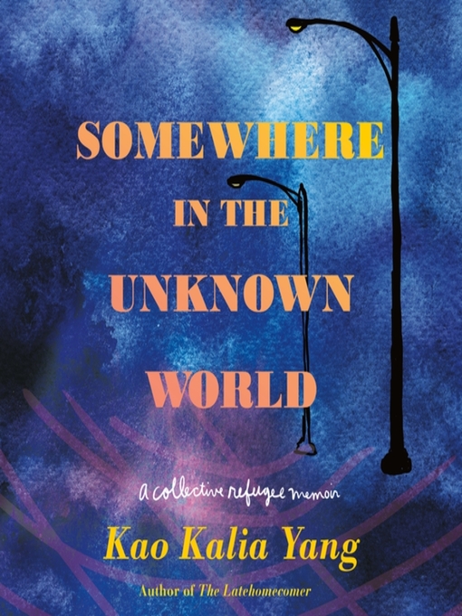 Title details for Somewhere in the Unknown World by Kao Kalia Yang - Available
